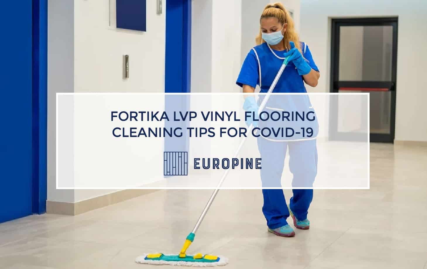 Fortika LVP Vinyl Flooring Cleaning Tips for COVID-19